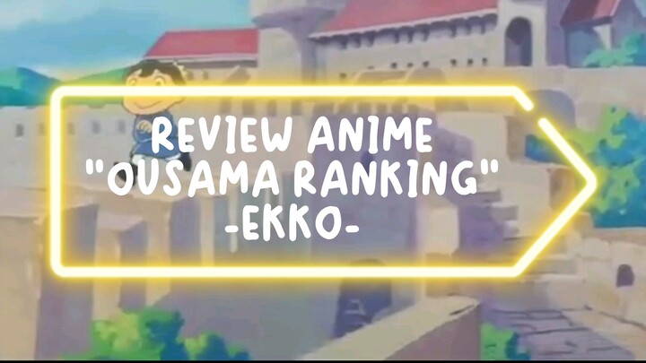 ANIME REKOMENDASI - OUSAMA RANKING. EPIK ALUR CERITA BAGUS, DRAMA DAPET, INI ANIME LAYAK DITONTON