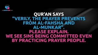 The Prayer Prevents from Al-Fahsha & Al-Munkar but We See Sins being Committed by Practicing People.