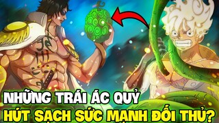 HÚT SẠCH SỨC MẠNH KẺ ĐỊCH?! | NHỮNG TRÁI ÁC QUỶ ĐÁNH CẮP SỨC MẠNH CỦA ĐỐI THỦ TRONG ONE PIECE