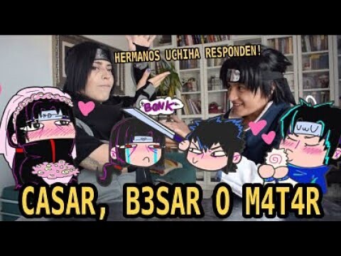 CASAR, BESAR o M4T4R, los HERMANOS UCHIHA responden!| Itachi & Sasuke | NARUTO COSPLAY UCHIBROS