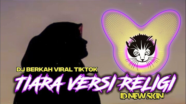 DJ TIARA VERSI sholawat hadroh (Kita Terkadang Lupa Mentaati PerintahNya) by ID NEW SKIN 🔥 BERKAH !!