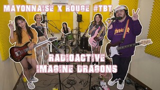 Radioactive - Imagine Dragons | Mayonnaise x Rouge #TBT