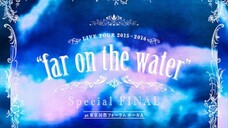 Kalafina - Live Tour 2015-2016 'far on the water' [2016.01.31]