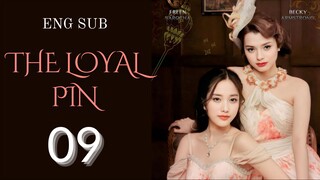 [Thai Series] The Loyal Pin | EP 9 | ENG SUB