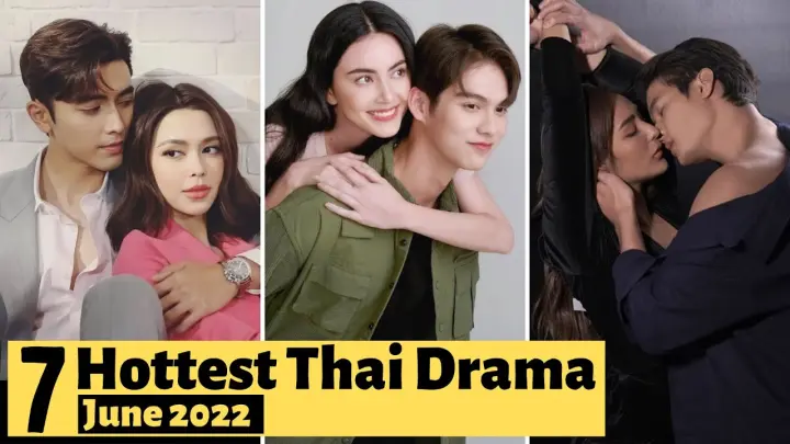 7 Hottest Thai Lakorn to watch in June 2022 | Thai Drama 2022