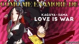 Cómo me enamoré de Kaguya-Sama