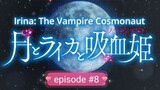 Irina: The Vampire  Cosmonaut  (English sub) #8