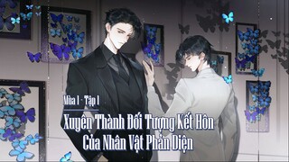 [Vietsub] Tập 1 - Xuyên Thành Đối Tượng Kết Hôn Của Nhân Vật Phản Diện | KTT Hài - Mùa 1