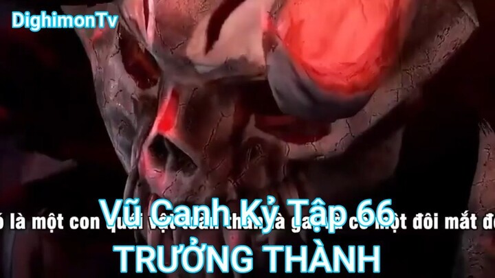 Vũ Canh Kỷ Tập 66-TRƯỞNG THÀNH