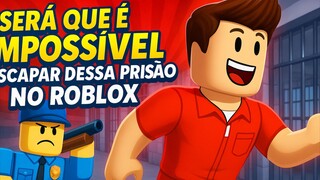 Será que é impossível escapar dessa prisão no Roblox?”