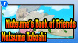 Natsume's Book of Friends|[Natsume Takashi]May you be treated gently by world ~_1