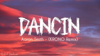 Aaron Smith - Dancin (KRONO Remix) - Lyrics