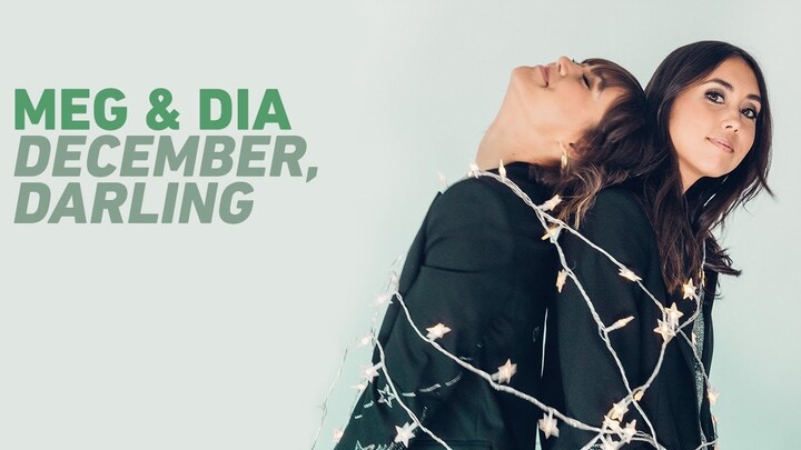 Meg & Dia "December, Darling" (Official Music Video)