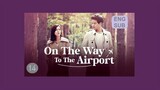 On the Way to the Airport E14 | English Subtitle | Romance, Melodrama | Korean Drama