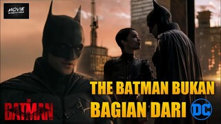 TERNYATA THE BATMAN BUKAN BAGIAN DARI DC EXTENTED UNIVERSE  | THE BATMAN 2022