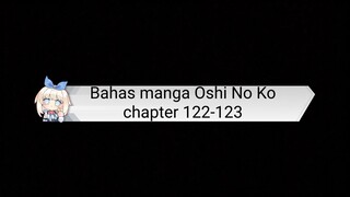 ⚠️Spoiler Alert⚠️ Bahas manga Oshi No Ko chapter 122 - 123!