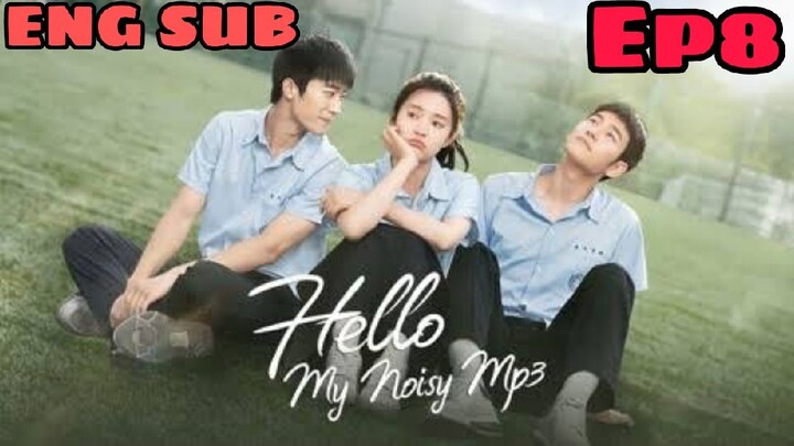 HELLO, MY NOISY MP3 EPISODE 8 ENG SUB