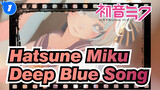 Hatsune Miku|【MMD】◇Deep Blue Song◆One-Click Costume Change_1