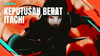 [AMV EDIT] KEPUTUSAN BERAT ITACHI