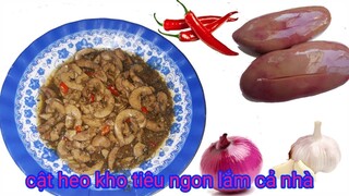 cật heo kho tiêu (món ăn ngon)