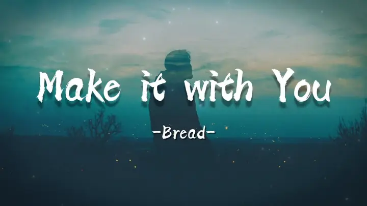 Bread - Make it with You (Lyrics)