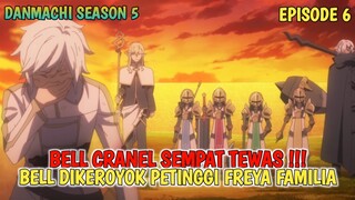 DANMACHI SEASON 5 - BELL CRANEL DI KROYOK SELURUH ANGGOTA FREYA FAMILIA