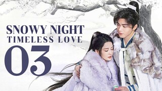 🇨🇳EP03 | SNTL: Snowy Eve Classic Romance [EngSub]