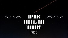 Ipar Adalah Maut / Part 3