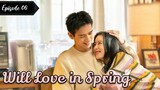 Will Love in Spring (2024) Esub Episode 06