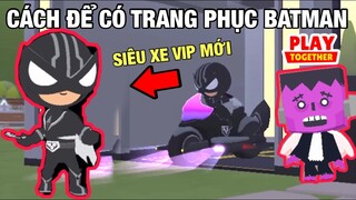 PLAY TOGETHER | Cách Để Có Trang Phục Người Dơi BATMAN và Siêu Xe Mới Siêu VIP