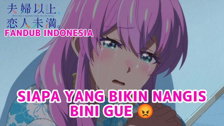 [FANDUB INDONESIA] Bini Gue Nangis 🤧- Fuufu Ijou Koibito Miman More Than a Married, But Not Lovers