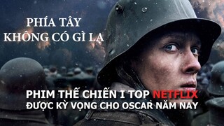 Phía Tây Không Có Gì Lạ | All Quiet On The Western Front: Phim Thế Chiến 1 Top Netflix Kỳ Vọng Oscar