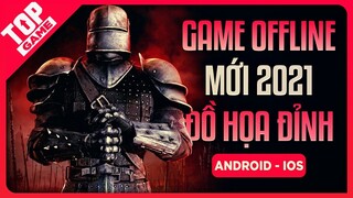 Top Game OFFLINE Hay, Đồ Họa Đẹp Cho Android – IOS 2021 | TopGame