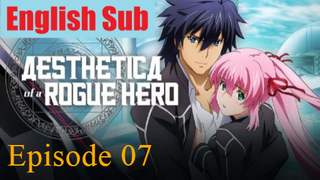 Aesthetica of a Rogue Hero Episode 07