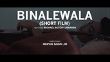 BINALEWALA SHORT FILM ft. MICHAEL DUTCHI LIBRANDA | Babin Lim