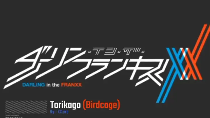 XX:me - Torikago (トリカゴ, Birdcage) DARLING in the Franxx