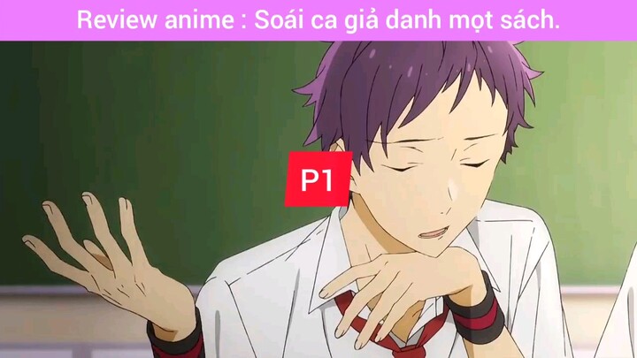 review Anime Soái ca giả danh mọt sách #1