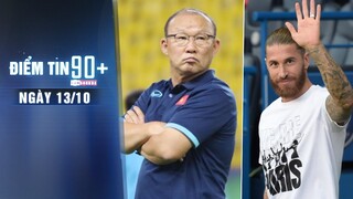 Điểm tin 90+ ngày 13/10 | HLV Park sang UAE dẫn dắt U23; Ramos có thể ra mắt PSG vào cuối tuần