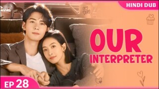 Our Interpreter Episode 28 Hindi Dubbed C - Drama