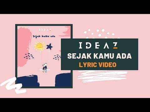 Ideaz - Sejak Kamu Ada (Official Lyric Video)