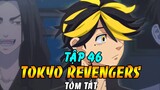 Tóm Tắt Tokyo Revengers Tập 46 | Touman Tổng Tấn Công Thiên Trúc - Emma Bị Sát Hại
