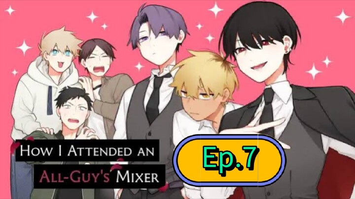 How I Attended an All-guy's Mixer (Episode 6) Eng sub