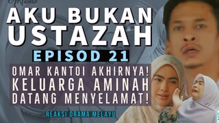 AKU BUKAN USTAZAH Episod 21, Omar kantoi akhirnya! Keluarga Aminah datang menyelamat. REAKSI DRAMA