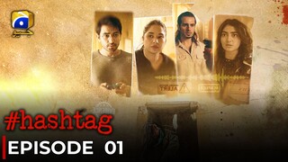 Hashtag | Episode 01 | Ali A - Sabeena F - Maha H - Usama K | Pakistani Drama | Har Pal Geo