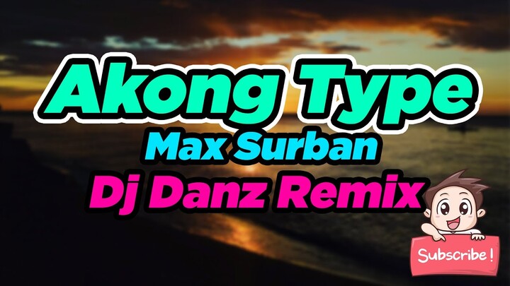 Akong Type [ Max Surban ] ( Dj Danz Remix ) - Budots Dance