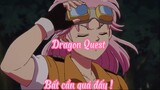Dragon Quest _Tập 6- Bất cẩn quá đấy !