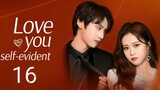 🇨🇳 Love You Self-Evident (2023) | Episode 16 | Eng Sub