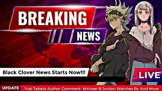 Huge Black Clover News - Yuki Tabata Author Comment, Michael B Jordan Watch BC, Game Release Date