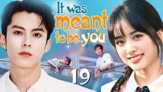 ENGSUB【❣️It was meant to be you ❣️】▶EP19 | Chinese Drama | Dylan Wang | Shen Yue