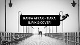 Raffa Affar - Tiara (Lirik & Cover)